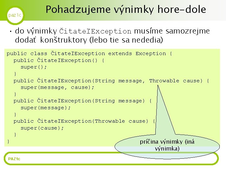 paz 1 c Pohadzujeme výnimky hore-dole • do výnimky ČitateľException musíme samozrejme dodať konštruktory