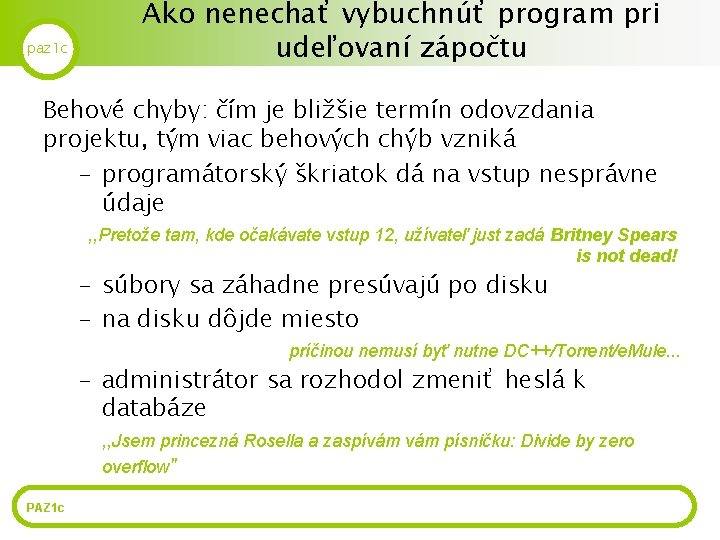 paz 1 c Ako nenechať vybuchnúť program pri udeľovaní zápočtu Behové chyby: čím je