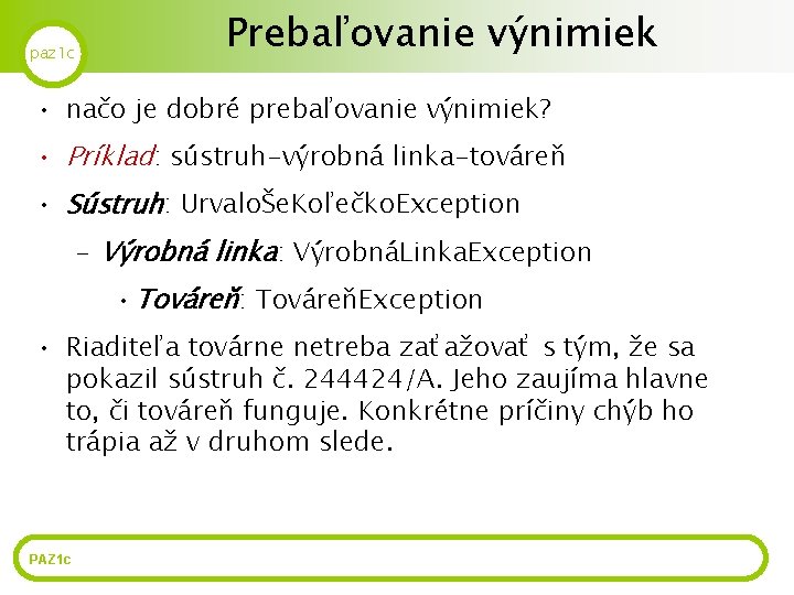 paz 1 c Prebaľovanie výnimiek • načo je dobré prebaľovanie výnimiek? • Príklad: sústruh-výrobná