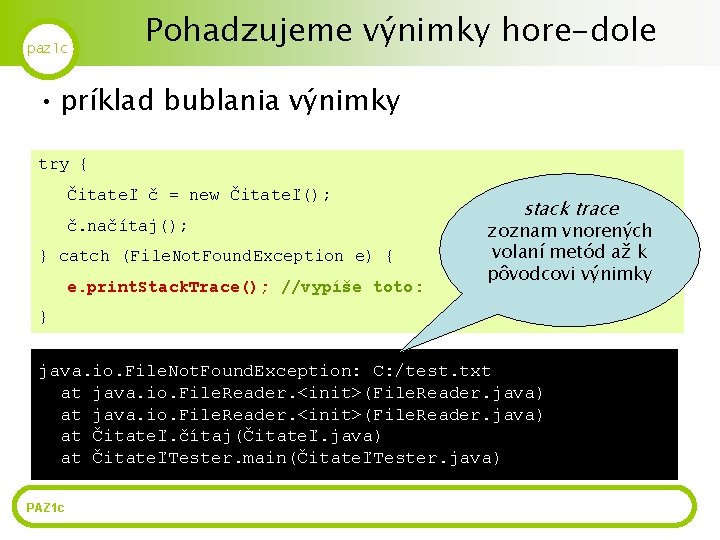 paz 1 c Pohadzujeme výnimky hore-dole • príklad bublania výnimky try { Čitateľ č