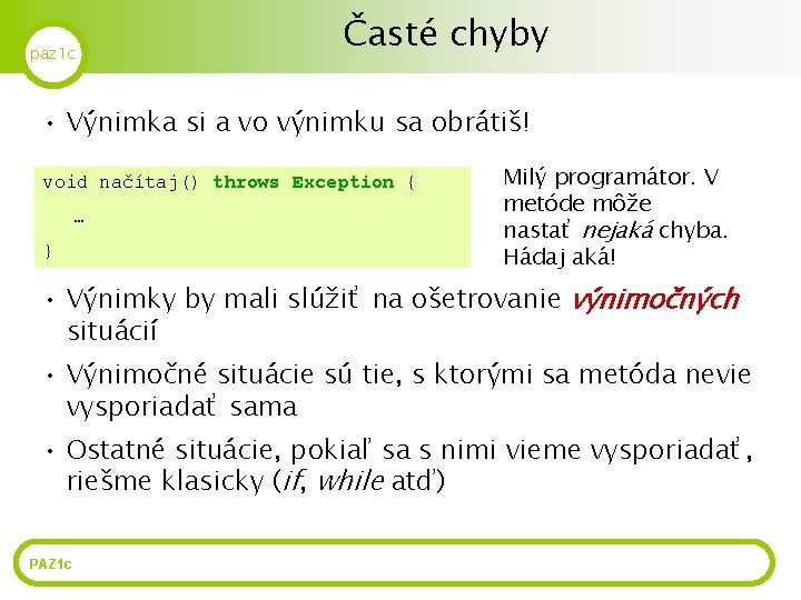 paz 1 c Časté chyby • Výnimka si a vo výnimku sa obrátiš! void