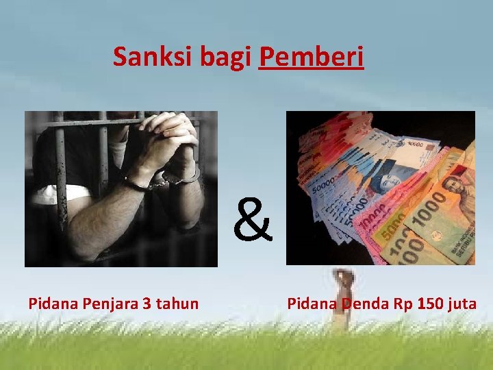 Sanksi bagi Pemberi & Pidana Penjara 3 tahun Pidana Denda Rp 150 juta 