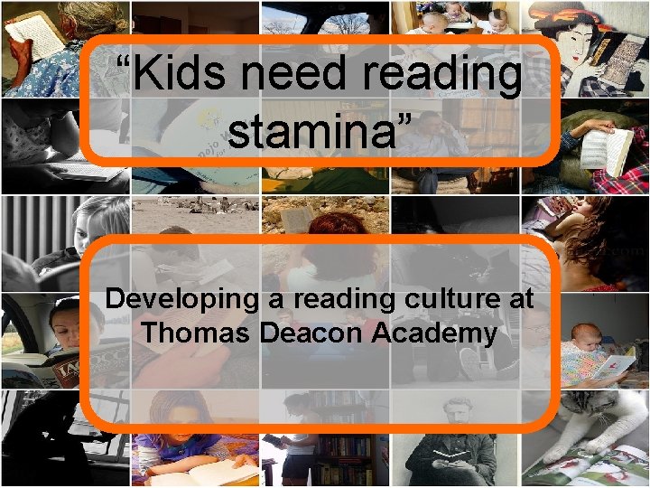 “Kids need reading stamina” Developing a reading culture at Thomas Deacon Academy 