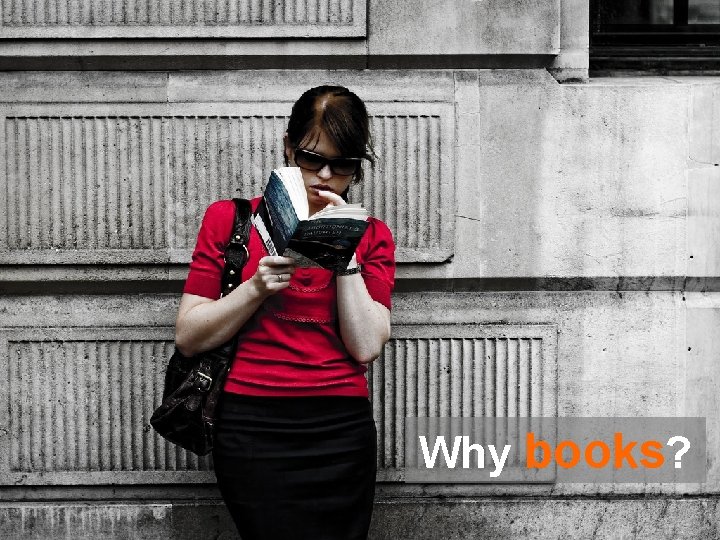 Why books? 