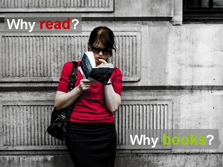 Why read? Why books? 
