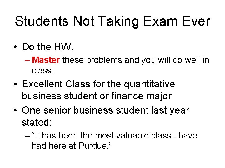 Students Not Taking Exam Ever • Do the HW. – Master these problems and