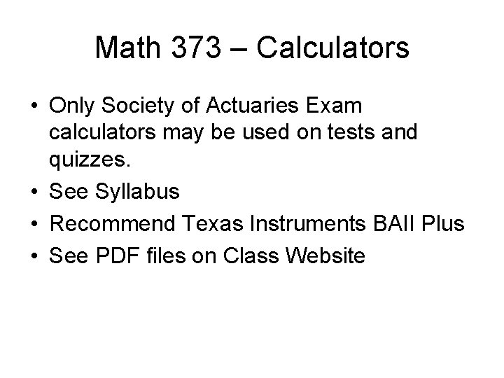 Math 373 – Calculators • Only Society of Actuaries Exam calculators may be used
