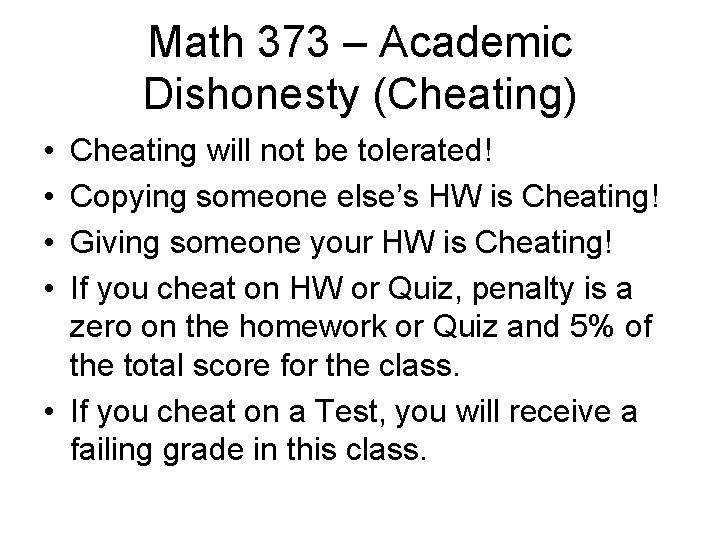 Math 373 – Academic Dishonesty (Cheating) • • Cheating will not be tolerated! Copying