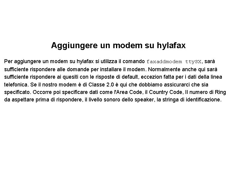 Aggiungere un modem su hylafax Per aggiungere un modem su hylafax si utilizza il
