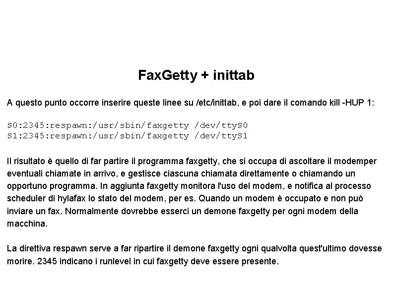 Fax. Getty + inittab A questo punto occorre inserire queste linee su /etc/inittab, e