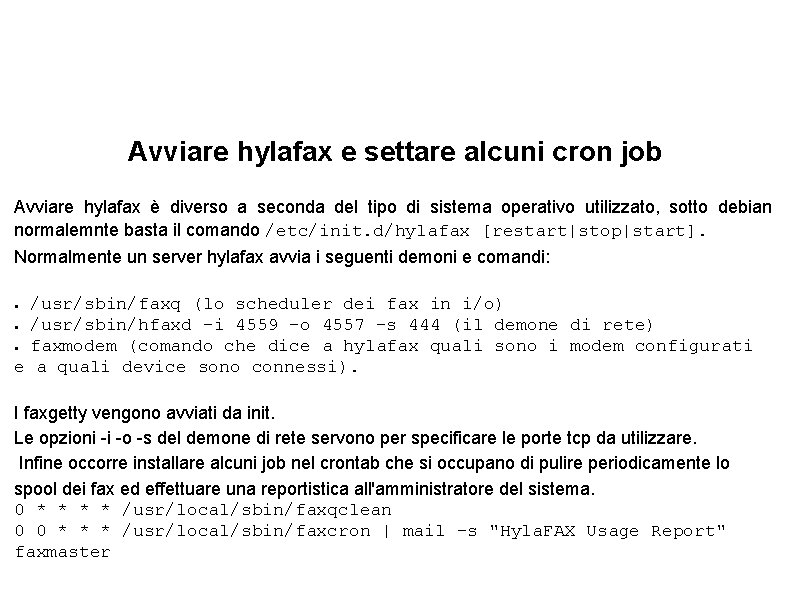 Avviare hylafax e settare alcuni cron job Avviare hylafax è diverso a seconda del