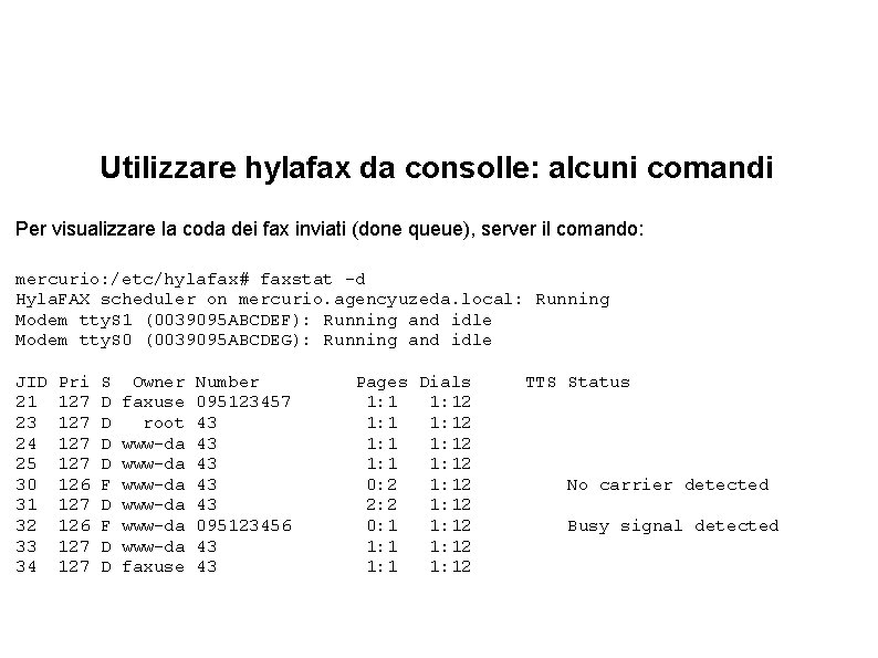 Utilizzare hylafax da consolle: alcuni comandi Per visualizzare la coda dei fax inviati (done