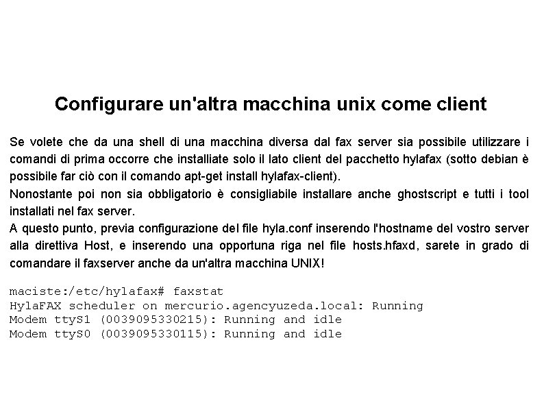 Configurare un'altra macchina unix come client Se volete che da una shell di una