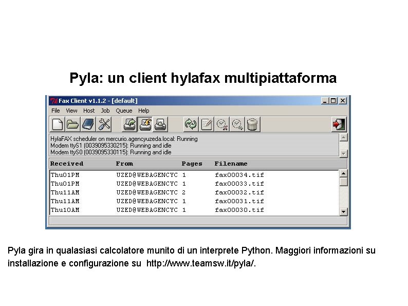 Pyla: un client hylafax multipiattaforma Pyla gira in qualasiasi calcolatore munito di un interprete
