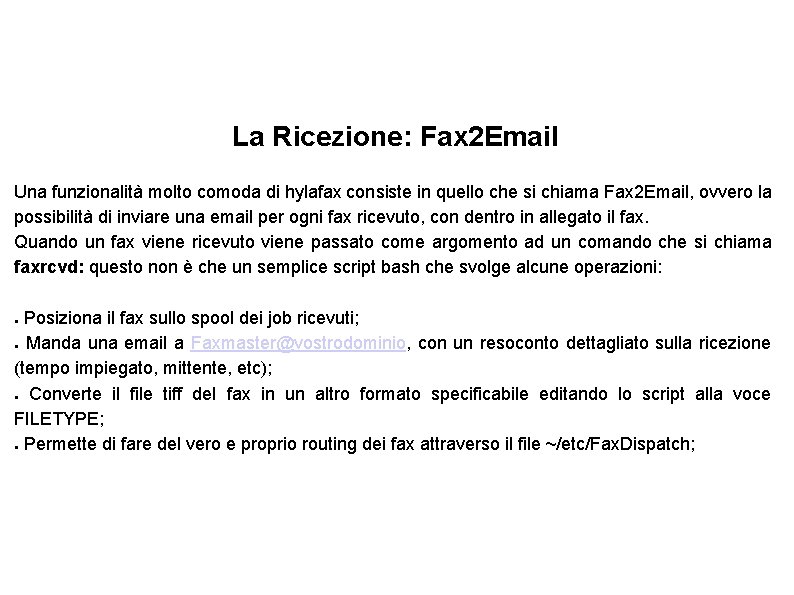La Ricezione: Fax 2 Email Una funzionalità molto comoda di hylafax consiste in quello