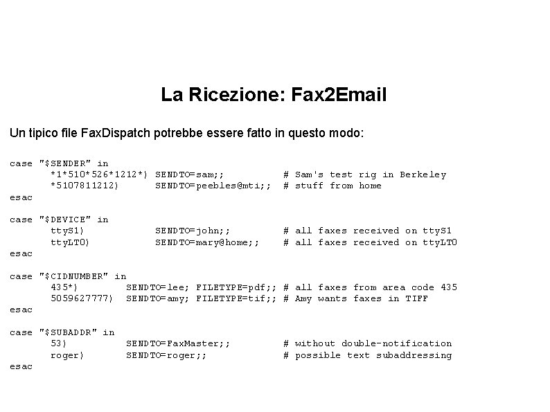 La Ricezione: Fax 2 Email Un tipico file Fax. Dispatch potrebbe essere fatto in