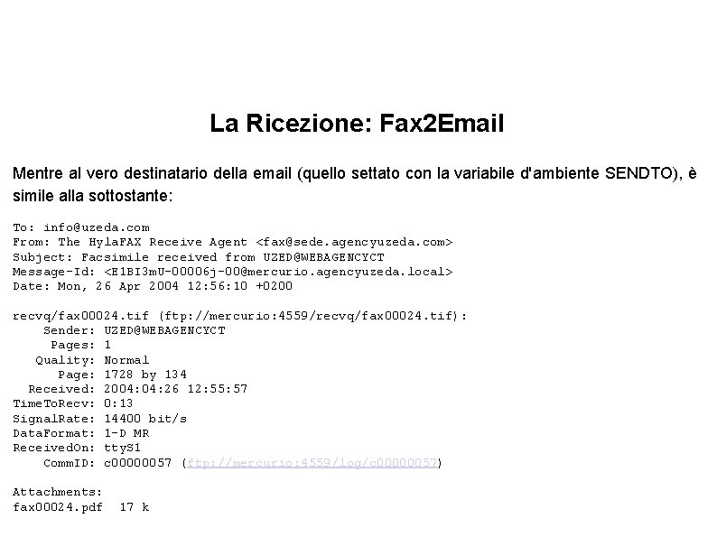 La Ricezione: Fax 2 Email Mentre al vero destinatario della email (quello settato con