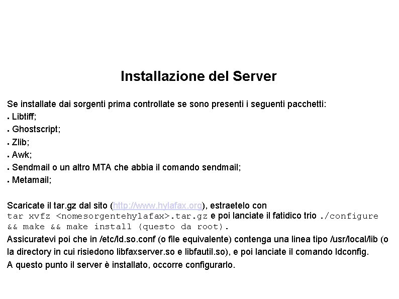 Installazione del Server Se installate dai sorgenti prima controllate se sono presenti i seguenti