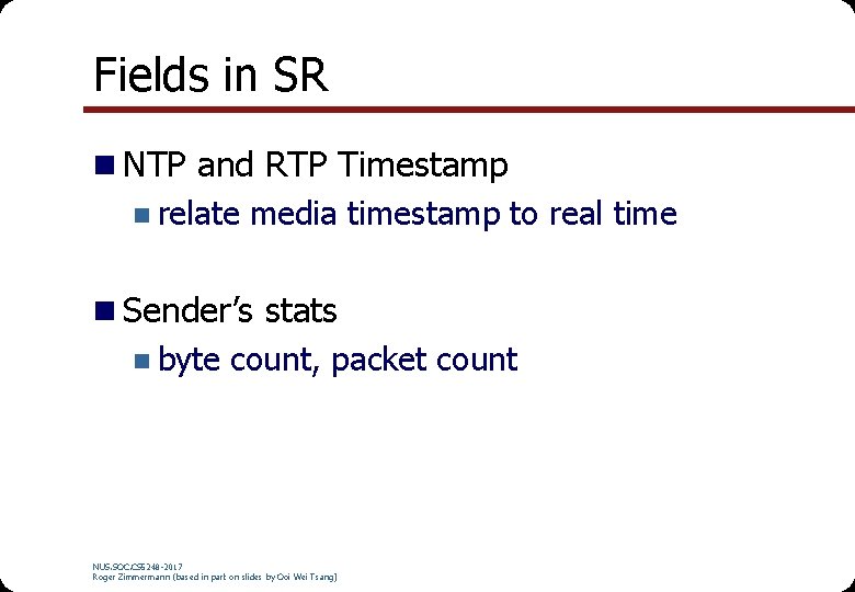 Fields in SR n NTP and RTP Timestamp n relate media timestamp to real