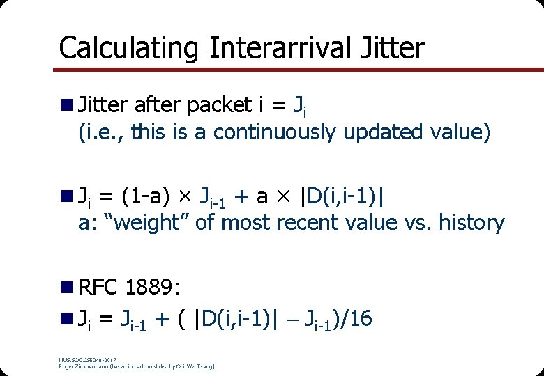 Calculating Interarrival Jitter n Jitter after packet i = Ji (i. e. , this
