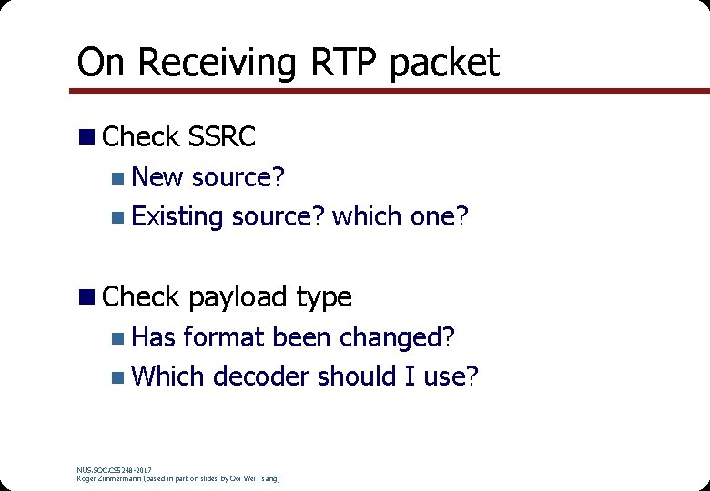 On Receiving RTP packet n Check SSRC n New source? n Existing source? which