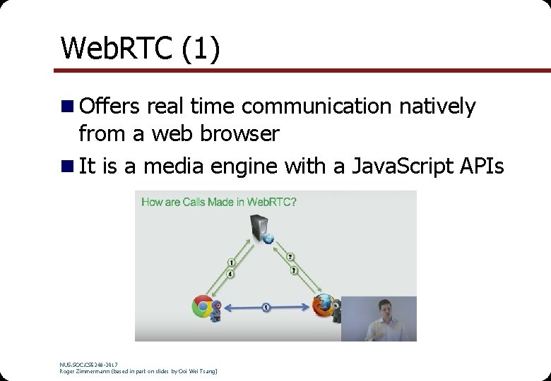 Web. RTC (1) n Offers real time communication natively from a web browser n