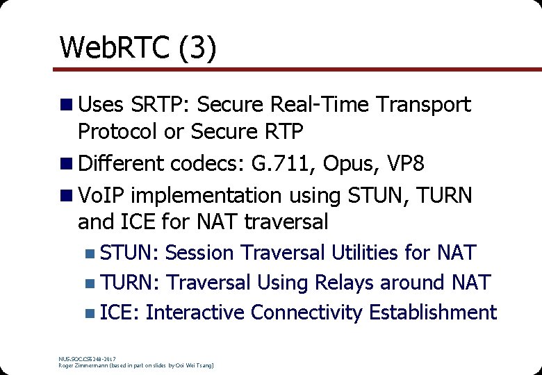 Web. RTC (3) n Uses SRTP: Secure Real-Time Transport Protocol or Secure RTP n