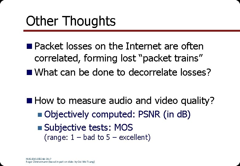 Other Thoughts n Packet losses on the Internet are often correlated, forming lost “packet