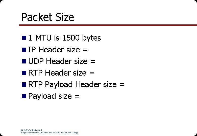 Packet Size n 1 MTU is 1500 bytes n IP Header size = n