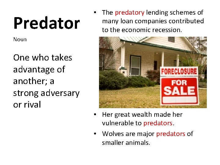 Predator • The predatory lending schemes of many loan companies contributed to the economic