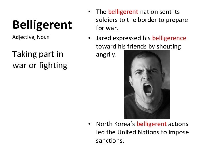 Belligerent Adjective, Noun Taking part in war or fighting • The belligerent nation sent