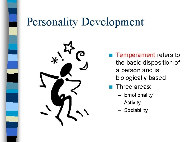 Personality Development Temperament refers to the basic disposition of a person and is biologically