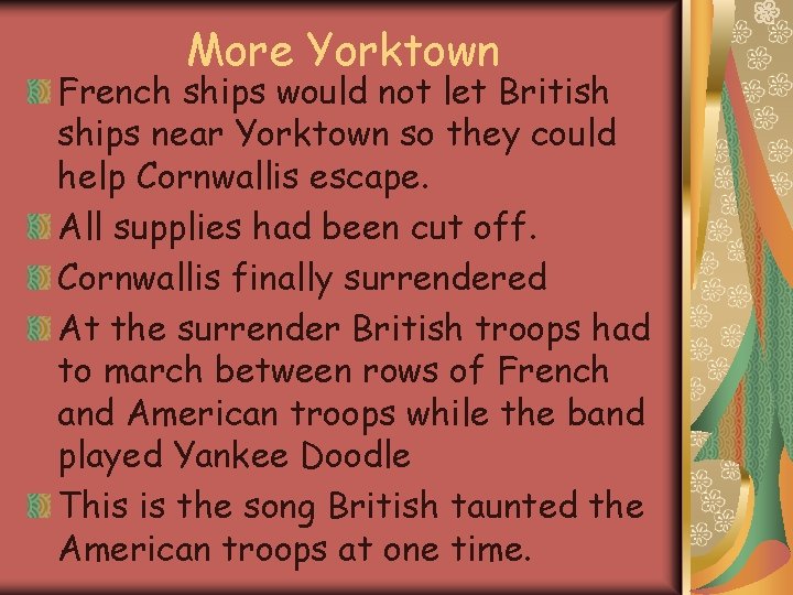 More Yorktown French ships would not let British ships near Yorktown so they could