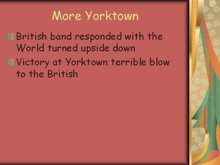 More Yorktown British band responded with the World turned upside down Victory at Yorktown