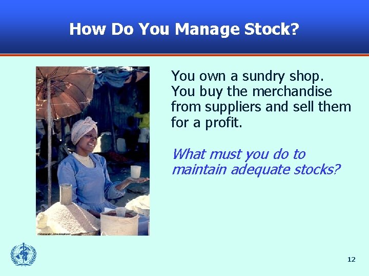 How Do You Manage Stock? You own a sundry shop. You buy the merchandise