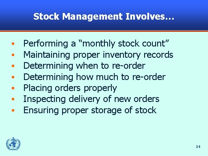 Stock Management Involves… § § § § Performing a “monthly stock count” Maintaining proper