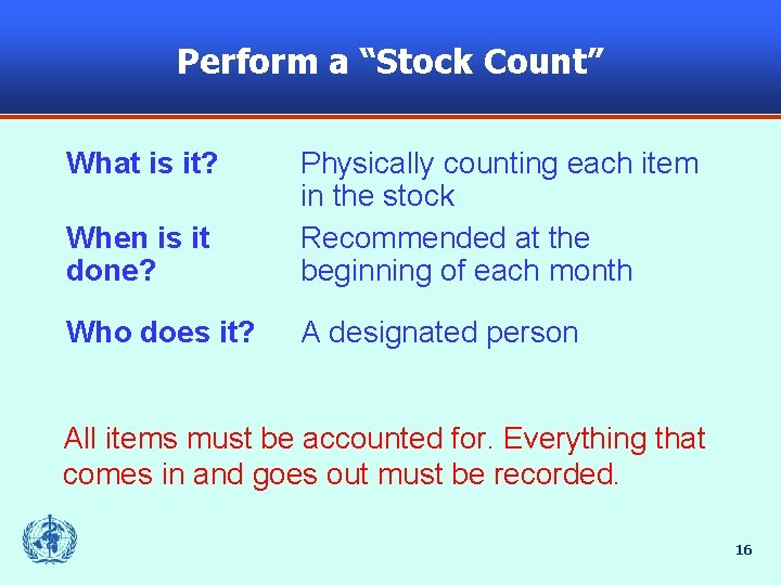 Perform a “Stock Count” What is it? When is it done? Physically counting each