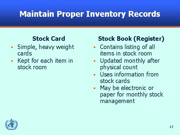 Maintain Proper Inventory Records Stock Card § Simple, heavy weight cards § Kept for