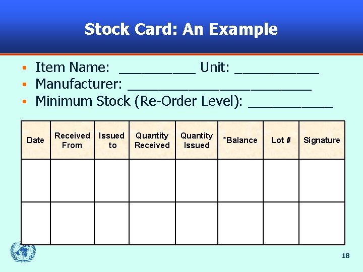 Stock Card: An Example § § § Item Name: _____ Unit: ______ Manufacturer: ____________