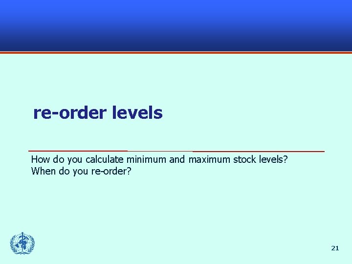 re-order levels How do you calculate minimum and maximum stock levels? When do you