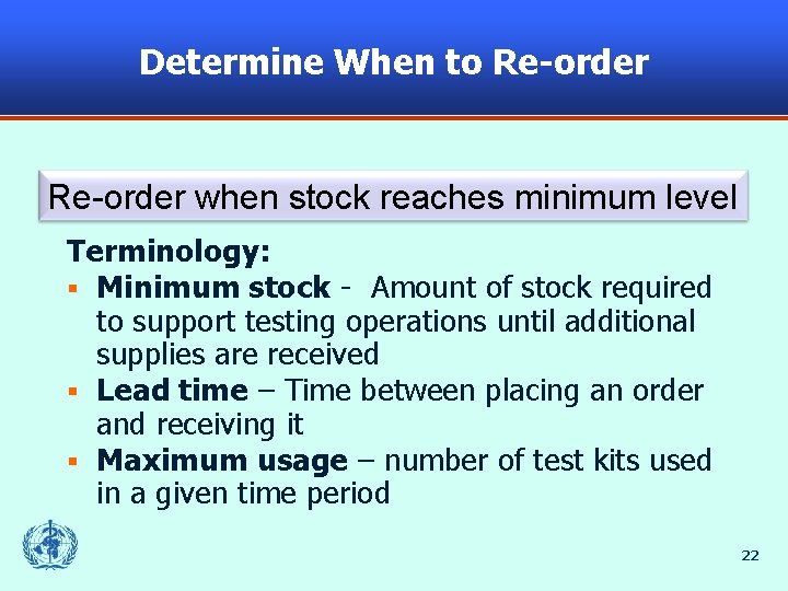 Determine When to Re-order when stock reaches minimum level Terminology: § Minimum stock -