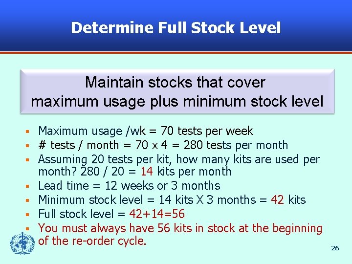 Determine Full Stock Level Maintain stocks that cover maximum usage plus minimum stock level