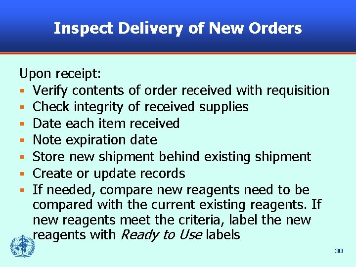 Inspect Delivery of New Orders Upon receipt: § Verify contents of order received with