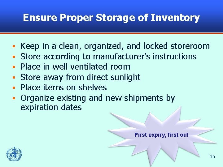 Ensure Proper Storage of Inventory § § § Keep in a clean, organized, and