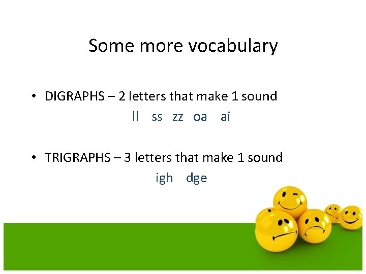 Some more vocabulary • DIGRAPHS – 2 letters that make 1 sound ll ss