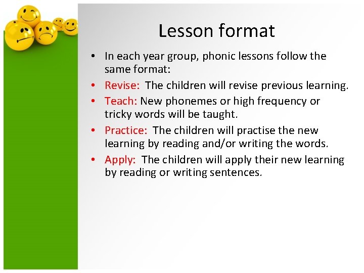 Lesson format • In each year group, phonic lessons follow the same format: •