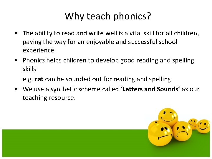 Why teach phonics? • The ability to read and write well is a vital