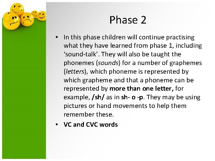 Phase 2 • In this phase children will continue practising what they have learned