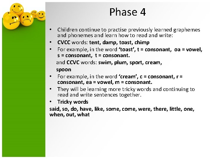 Phase 4 • Children continue to practise previously learned graphemes and phonemes and learn