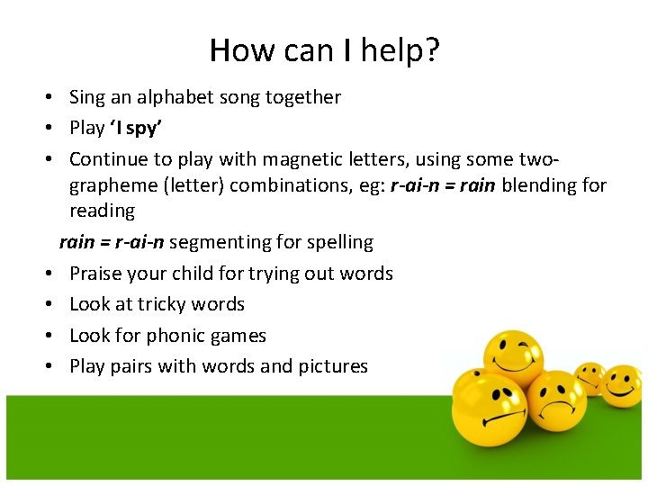How can I help? • Sing an alphabet song together • Play ‘I spy’